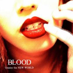 Blood (JAP) : Unseen the New World